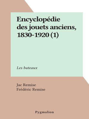 cover image of Encyclopédie des jouets anciens, 1830-1920 (1)